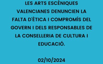 LAS ARTES ESCÉNICAS VALENCIANAS DENUNCIAN LA FALTA DE ÉTICA Y COMPROMISO DEL GOBIERNO Y DE LOS RESPONSABLES DE LA CONSELLERIA DE CULTURA Y EDUCACIÓN