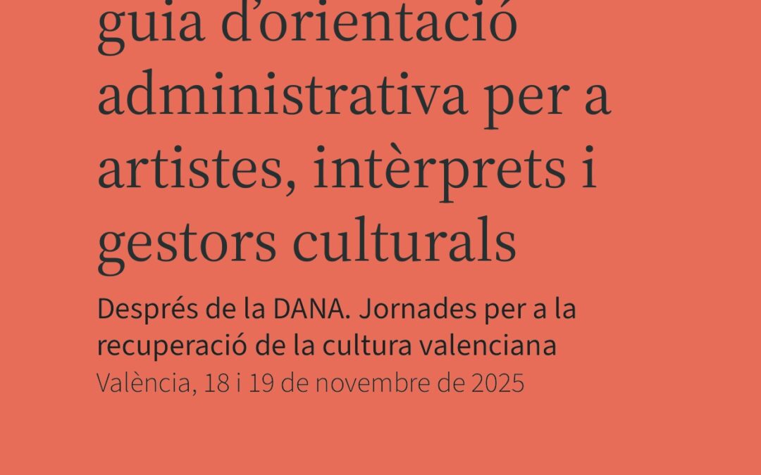 De la creació al tràmit: una guia pràctica per a artistes, intèrprets i gestors culturals després de la DANA
